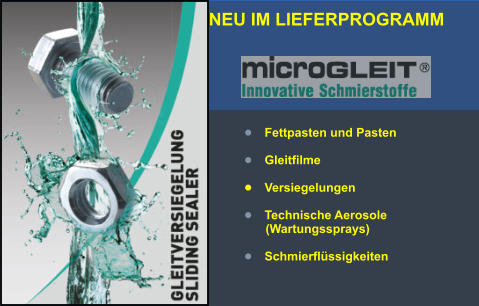 •	Fettpasten und Pasten  •	Gleitfilme   •	Versiegelungen   •	Technische Aerosole           (Wartungssprays)  •	Schmierflüssigkeiten  NEU IM LIEFERPROGRAMM